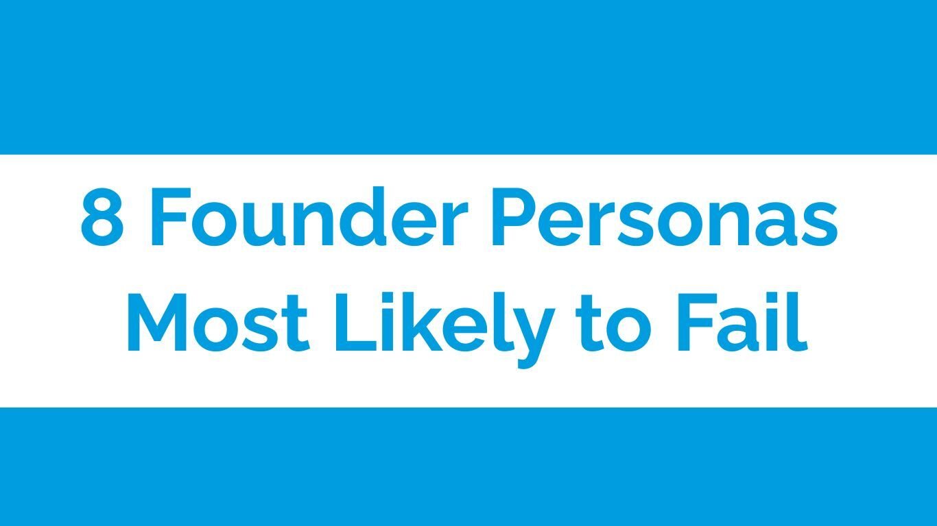 Title Picture in blue and white with the words: 8 Founder Personas Most Likely to Fail